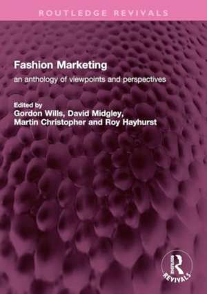 Fashion Marketing: an anthology of viewpoints and perspectives de Gordon Wills