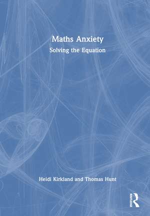 Maths Anxiety: Solving the Equation de Heidi Kirkland