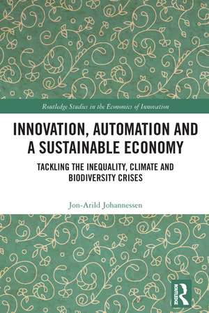 Innovation, Automation and a Sustainable Economy: Tackling the Inequality, Climate and Biodiversity Crises de Jon-Arild Johannessen