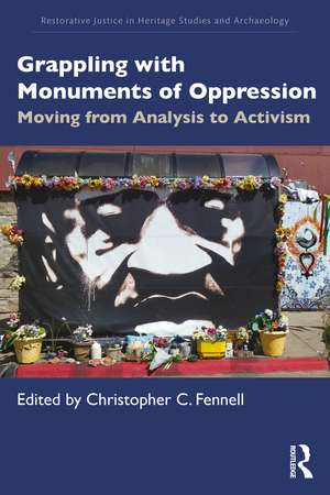 Grappling with Monuments of Oppression: Moving from Analysis to Activism de Christopher C Fennell