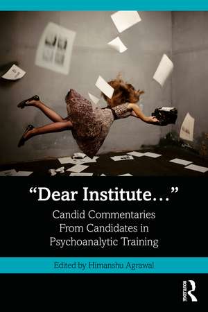 “Dear Institute…”: Candid commentaries from candidates in psychoanalytic training de Himanshu Agrawal