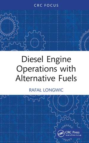 Diesel Engine Operations with Alternative Fuels de Rafał Longwic