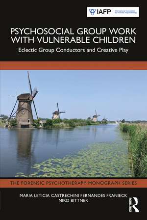 Psychosocial Group Work with Vulnerable Children: Eclectic Group Conductors and Creative Play de Maria Leticia Castrechini Fernandes Franieck