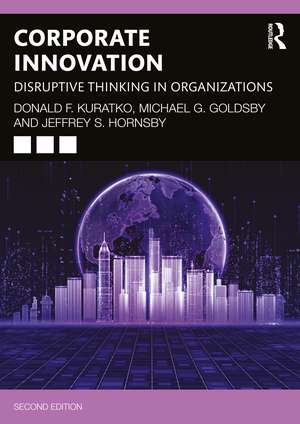 Corporate Innovation: Disruptive Thinking in Organizations de Donald F. Kuratko