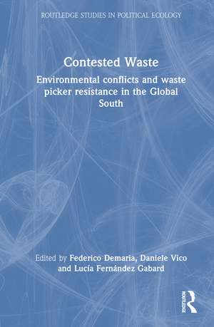 Contested Waste: Environmental conflicts and waste picker resistance in the Global South de Federico Demaria