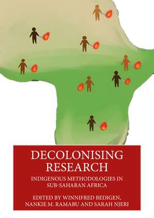 Decolonising Research: Indigenous Methodologies in Sub-Saharan Africa de Winnifred Bedigen