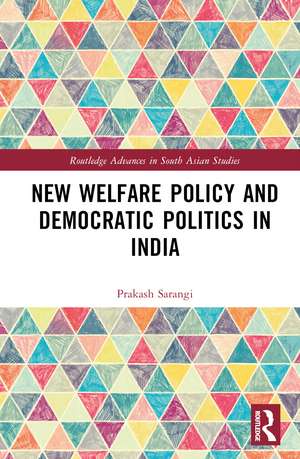 New Welfare Policy and Democratic Politics in India de Prakash Sarangi