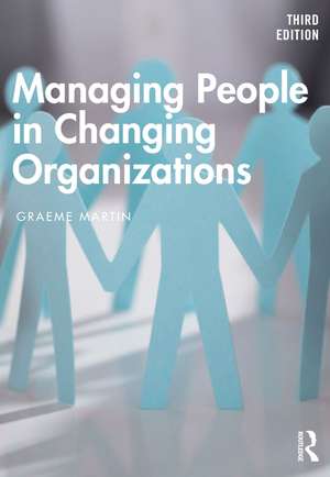 Managing People in Changing Organizations de Graeme Martin