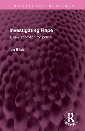 Investigating Rape: A New Approach for Police de Ian Blair