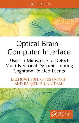 Optical Brain–Computer Interface: Using a Miniscope to Detect Multi-Neuronal Dynamics during Cognition-Related Events de Dechuan Sun