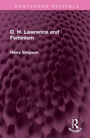 D. H. Lawrence and Feminism de Hilary Simpson