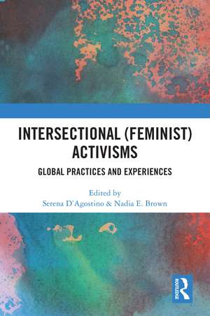Intersectional (Feminist) Activisms: Global Practices and Experiences de Serena D’Agostino