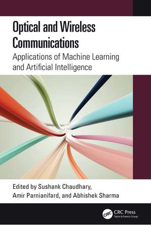 Optical and Wireless Communications: Applications of Machine Learning and Artificial Intelligence de Sushank Chaudhary