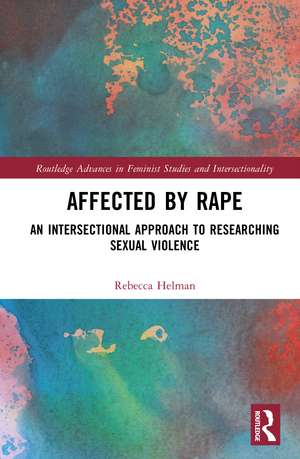 Affected by Rape: An Intersectional Approach to Researching Sexual Violence de Rebecca Helman