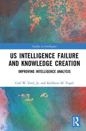 US Intelligence Failure and Knowledge Creation de Jr. Ford