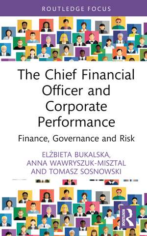 The Chief Financial Officer and Corporate Performance: Finance, Governance and Risk de Elżbieta Bukalska