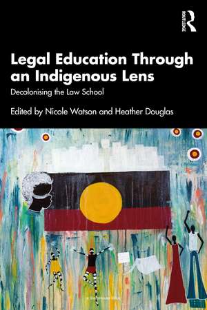 Legal Education Through an Indigenous Lens: Decolonising the Law School de Nicole Watson