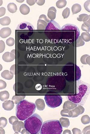 Guide to Paediatric Haematology Morphology de Gillian Rozenberg