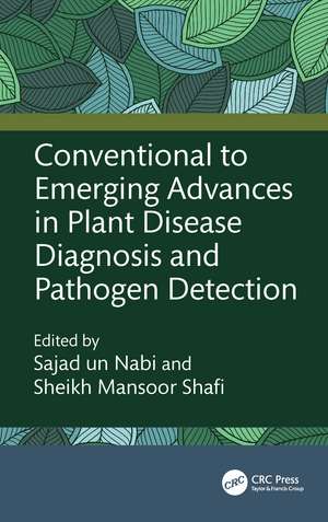 Conventional to Emerging Advances in Plant Disease Diagnosis and Pathogen Detection de Sajad un Nabi