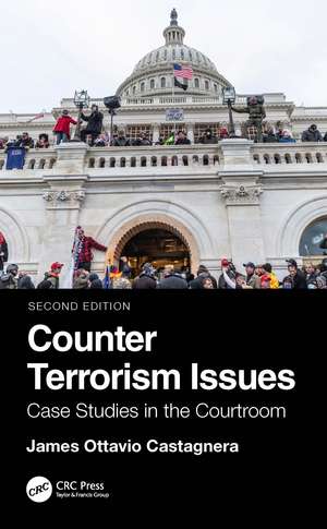 Counter Terrorism Issues: Case Studies in the Courtroom de James Ottavio Castagnera