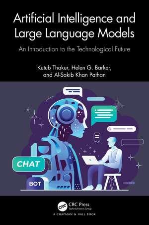 Artificial Intelligence and Large Language Models: An Introduction to the Technological Future de Kutub Thakur