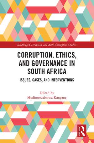 Corruption, Ethics, and Governance in South Africa: Issues, Cases, and Interventions de Modimowabarwa Kanyane