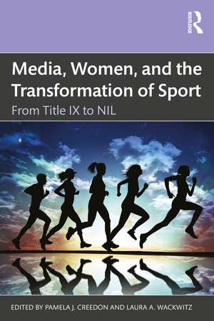 Media, Women, and the Transformation of Sport: From Title IX to NIL de Pamela J. Creedon