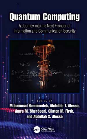 Quantum Computing: A Journey into the Next Frontier of Information and Communication Security de Mohammad Hammoudeh