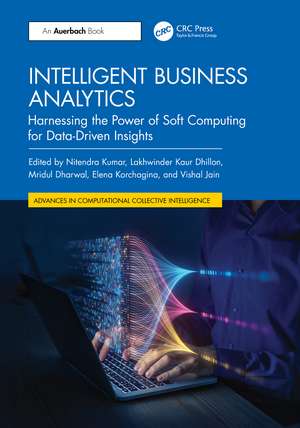 Intelligent Business Analytics: Harnessing the Power of Soft Computing for Data-Driven Insights de Nitendra Kumar