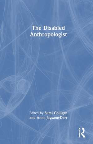 The Disabled Anthropologist de Sumi Colligan