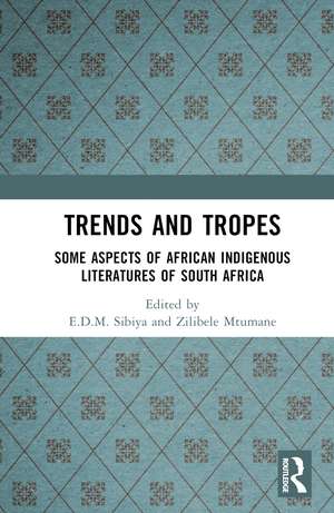 Trends And Tropes: Some Aspects of African Indigenous Literatures of South Africa de E.D.M. Sibiya