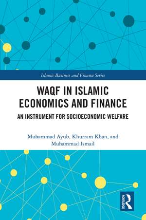 Waqf in Islamic Economics and Finance: An Instrument for Socioeconomic Welfare de Muhammad Ayub