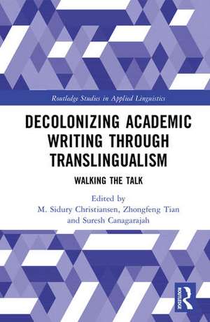 Decolonizing Academic Writing through Translingualism de M. Sidury Christiansen