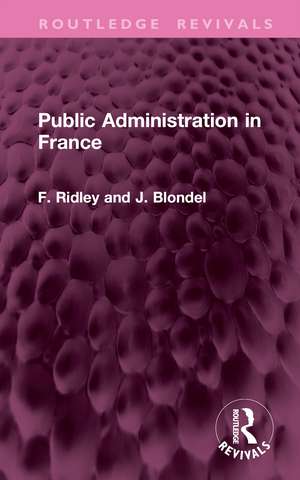 Public Administration in France de F. F. Ridley