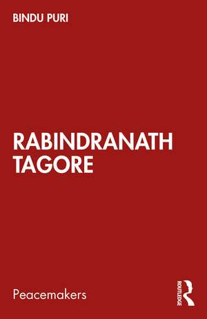 Rabindranath Tagore: Peace in an Enchanted World de Bindu Puri