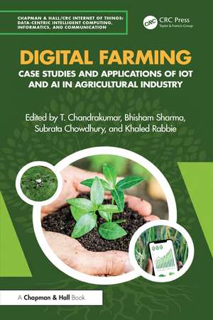Digital Farming: Case Studies and Applications of IoT and AI in Agricultural Industry de T. Chandrakumar