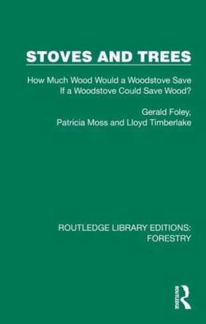 Stoves and Trees: How Much Wood Would a Woodstove Save If a Woodstove Could Save Wood? de Gerald Foley