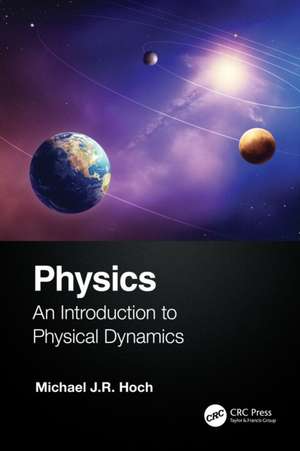 Physics: An Introduction to Physical Dynamics de Michael J.R. Hoch