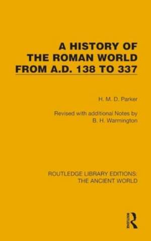 A History of the Roman World from A.D. 138 to 337 de H.M.D. Parker