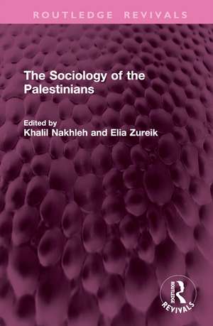 The Sociology of the Palestinians de Khalil Nakhleh