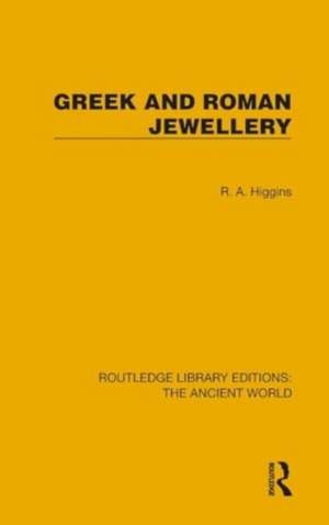 Greek and Roman Jewellery de R.A. Higgins