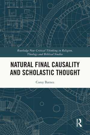 Natural Final Causality and Scholastic Thought de Corey Barnes