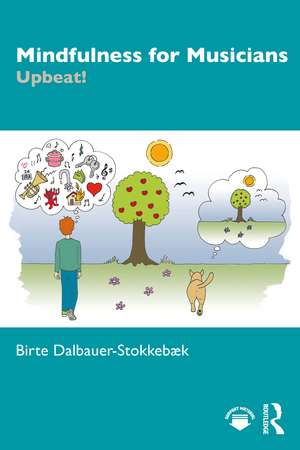 Mindfulness for Musicians: Upbeat! de Birte Dalbauer-Stokkebæk