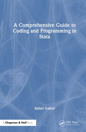 A Comprehensive Guide to Coding and Programming in Stata de Rafael Gafoor
