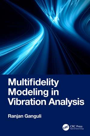 Multifidelity Modeling in Vibration Analysis de Ranjan Ganguli