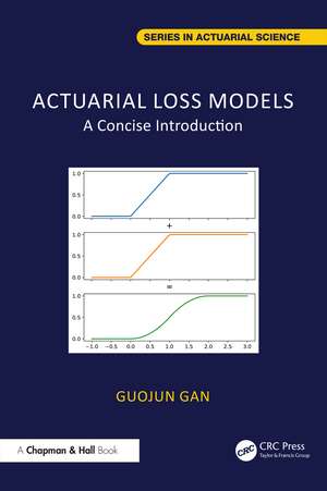 Actuarial Loss Models: A Concise Introduction de Guojun Gan