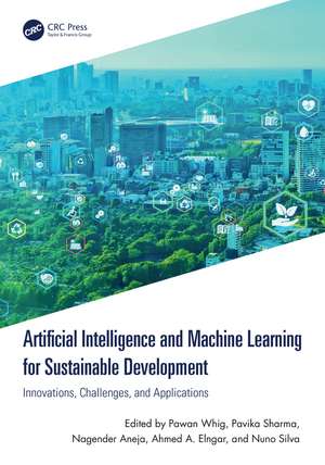 Artificial Intelligence and Machine Learning for Sustainable Development: Innovations, Challenges, and Applications de Pawan Whig