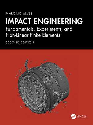 Impact Engineering: Fundamentals, Experiments, Nonlinear Finite Elements de Marcílio Alves