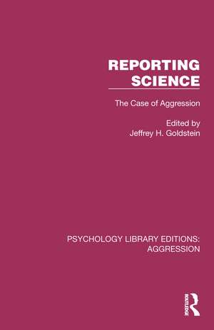 Reporting Science: The Case of Aggression de Jeffrey H. Goldstein