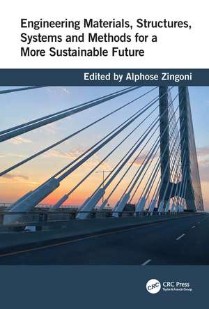 Engineering Materials, Structures, Systems and Methods for a More Sustainable Future de Alphose Zingoni